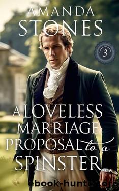 A Loveless Marriage Proposal to a Spinster: A Historical Regency Romance Book by Amanda Stones