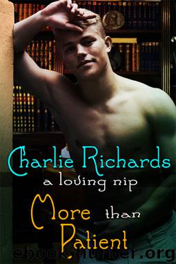 A Loving Nip 04 - More Than Patient by Charlie Richards