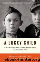 A Lucky Child: A Memoir of Surviving Auschwitz as a Young Boy by Buergenthal Thomas