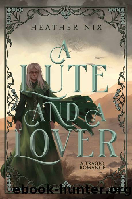 A Lute and a Lover: a tragic romance (Song of Gods) by Heather Nix