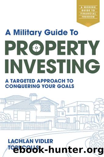 A MILITARY GUIDE TO PROPERTY INVESTING by LACHLAN VIDLER AND TORI COLLS