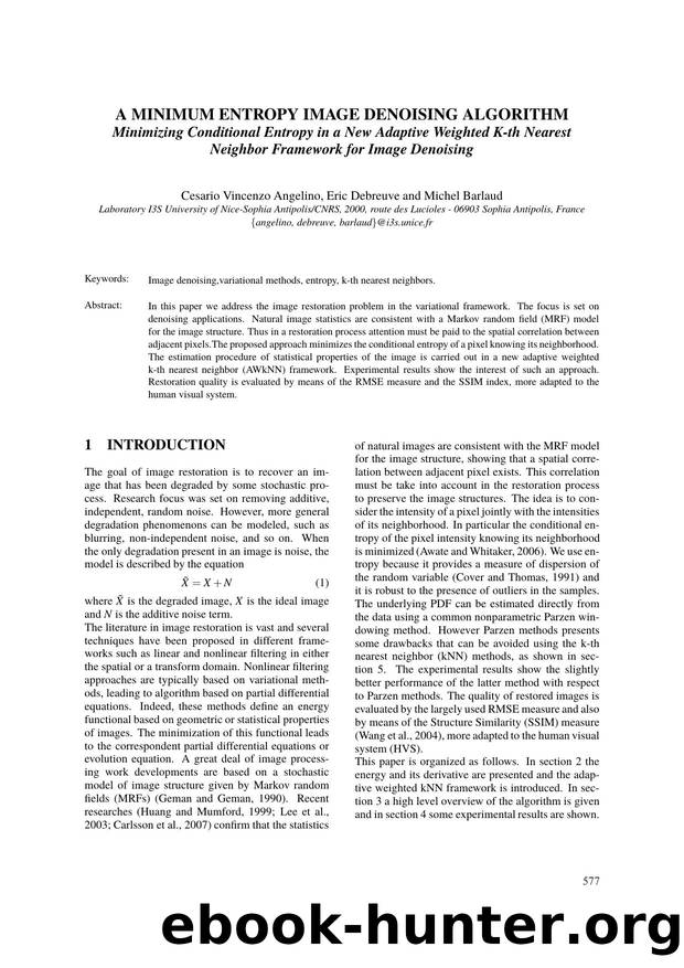 A MINIMUM ENTROPY IMAGE DENOISING ALGORITHM - Minimizing Conditional Entropy in a New Adaptive Weighted K-th Nearest Neighbor Framework for Image Denoising by Cesario Vincenzo Angelino Eric Debreuve & Michel Barlaud