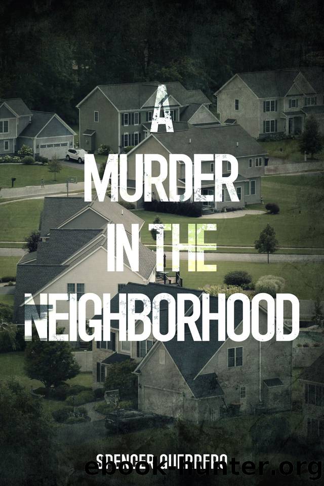 A MURDER IN THE NEIGHBORHOOD by Spencer Guerrero
