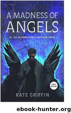 A Madness of Angels: Or the Resurrection of Matthew Swift by Kate Griffin