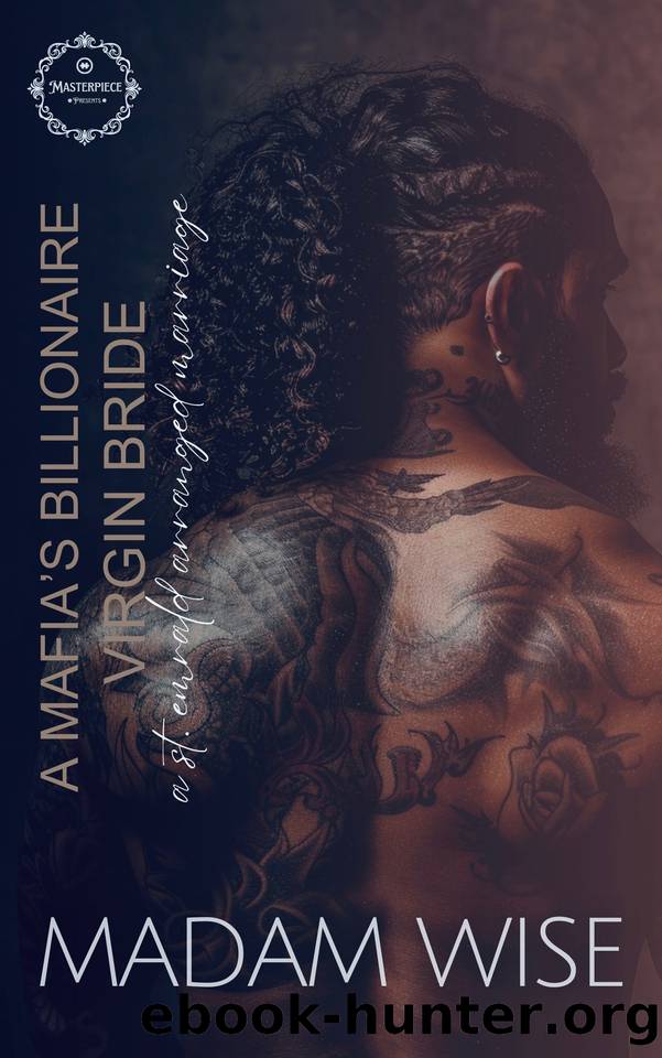 A Mafia's Billionaire Virgin Bride: A St. Emerald Arranged Marriage by Wise Madam