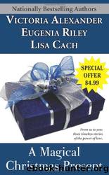 A Magical Christmas Present by Eugenia Riley & Lisa Cach & Victoria Alexander