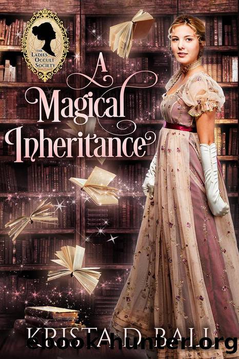 A Magical Inheritance (Ladies Occult Society, #1) by Krista D. Ball