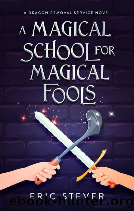 A Magical School for Magical Fools by Eric Stever