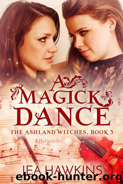 A Magick Dance: The Ashland Witches, Book 3 by Jea Hawkins