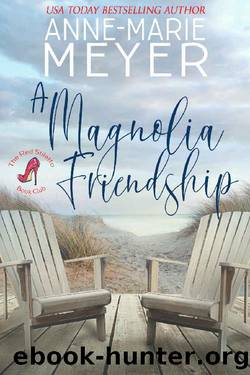 A Magnolia Friendship: A Sweet, Small Town Story (The Red Stiletto Book Club 3) by Anne-Marie Meyer