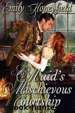 A Maid's Mischievous Courtship: A Historical Regency Romance Novel by Emily Honeyfield