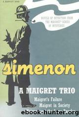 A Maigret Trio: Maigret's FailureMaigret and the Lazy BurglarMaigret in Society (A Harvest Book) by Simenon Georges