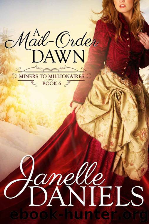 A Mail-Order Dawn (Miners to Millionaires Book 6) by Janelle Daniels