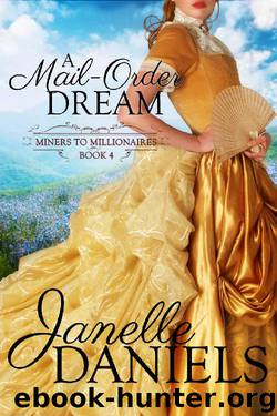A Mail-Order Dream (Miners to Millionaires Book 4) by Janelle Daniels