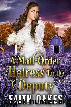 A Mail-Order Heiress for the Deputy: Historical Western Romance by Faith Oakes