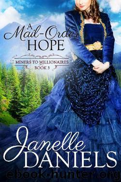 A Mail-Order Hope (Miners to Millionaires Book 3) by Janelle Daniels