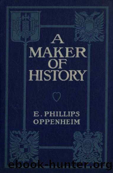 A Maker of History by E. Phillips Oppenheim