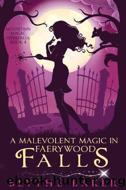 A Malevolent Magic in Faerywood Falls (Mountain Magic Mysteries Book 4) by Blythe Baker