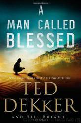 A Man Called Blessed by Ted Dekker & Bill Bright