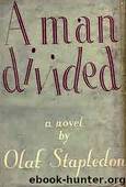 A Man Divided by Olaf Stapledon