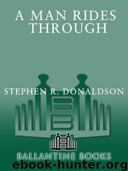 A Man Rides Through by Stephen R. Donaldson