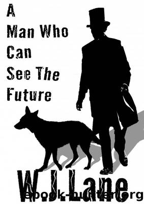 A Man Who Can See The Future by W.J. Lane
