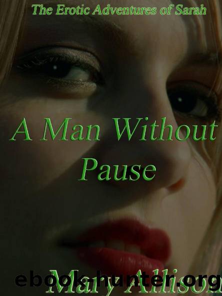 A Man Without Pause (The Erotic Adventures of Sarah Book 1) by Mary Allison