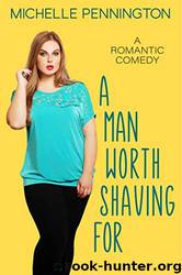 A Man Worth Shaving For by Michelle Pennington