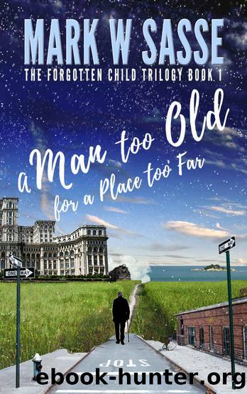 A Man too Old for a Place too Far by Sasse Mark W