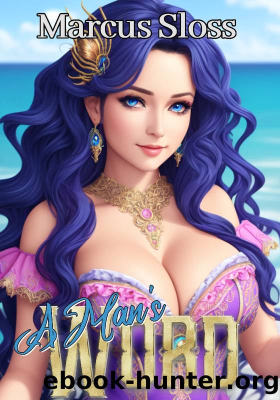 A Man's Word: An Isekai Fantasy (Princess or Three in Distress Book 1) by Marcus Sloss