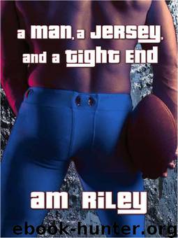A Man, a Jersey, and a Tight End by A.M. Riley