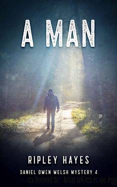 A Man: A Gay Mystery (Daniel Owen Welsh Mysteries Book 4) by Ripley Hayes