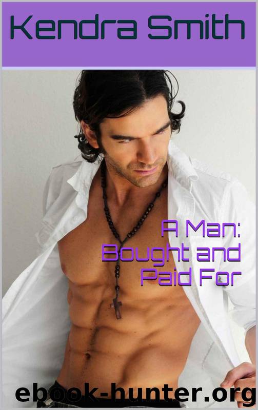 A Man: Bought and Paid for (A BWWM Curvy Billionaire Romance) by Kendra Smith