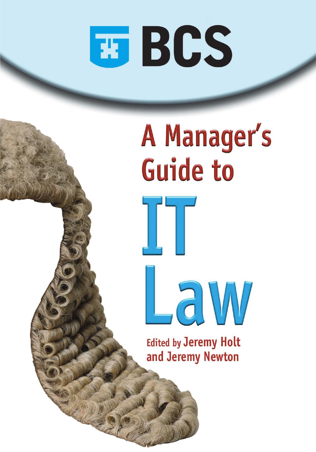 A Manager's Guide to IT Law by Jeremy Holt; Jeremy Newton; Sarah Ellacott; Andrew Katz; Jean Morgan; All authors