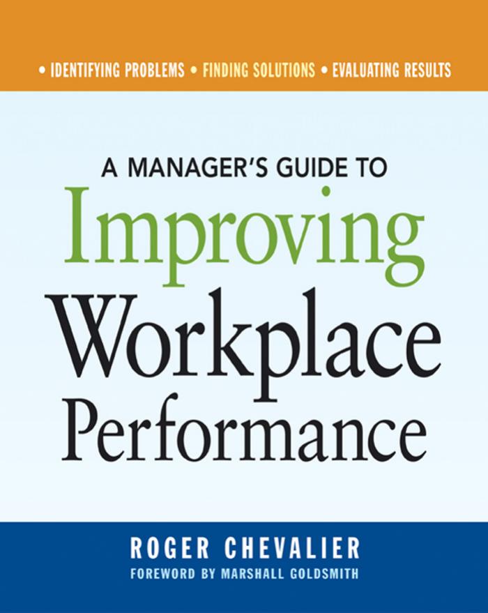 A Manager's Guide to Improving Workplace Performance by Roger Chevalier