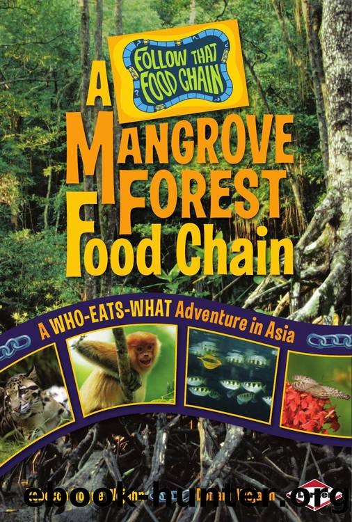 A Mangrove Forest Food Chain: A Who-Eats-What Adventure in Asia by Rebecca Hogue Wojahn Donald Wojahn