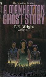 A Manhattan Ghost Story by Wright T. M