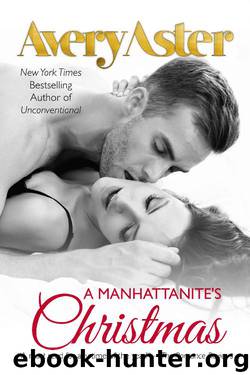 A Manhattanite's Christmas: Holiday Romance (The Manhattanites Book 5) by Avery Aster