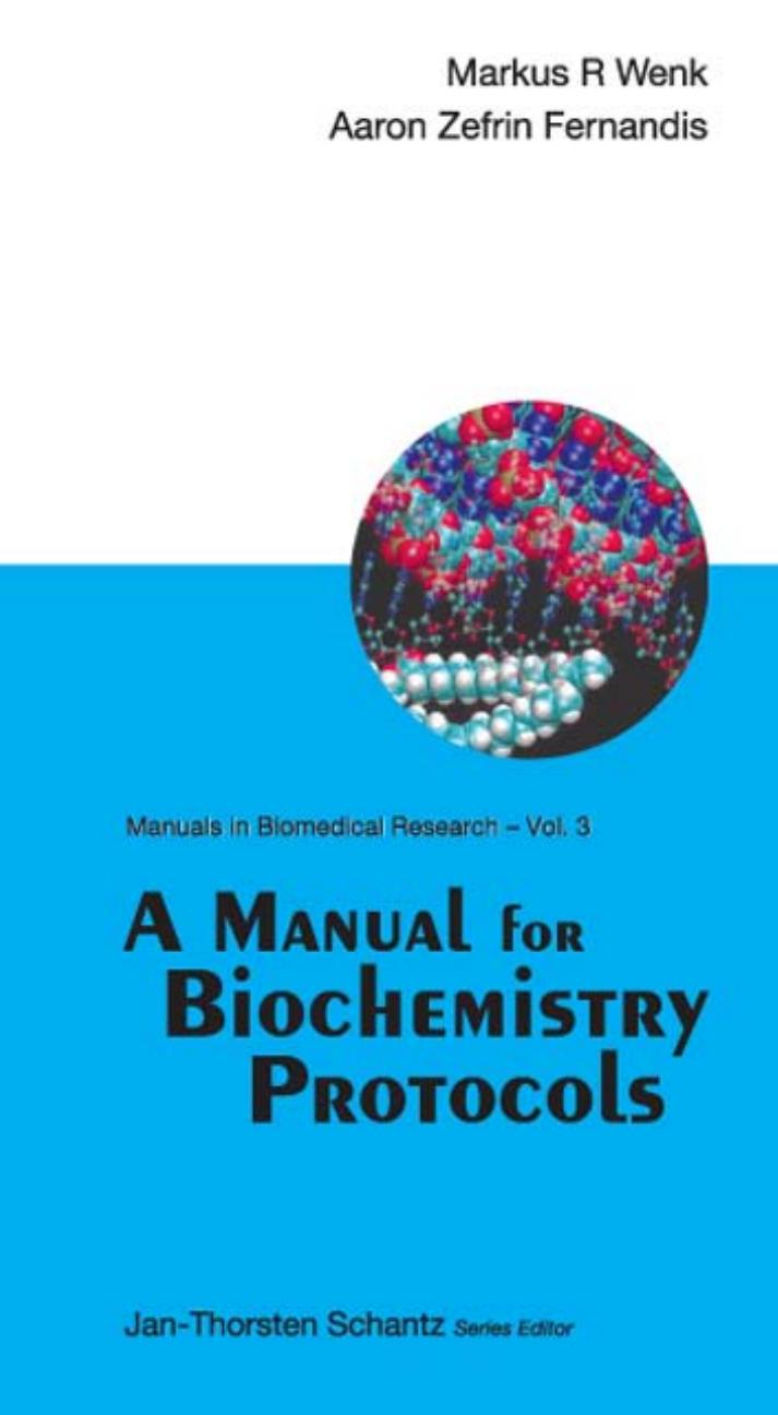 A Manual for Biochemistry Protocols by Markus R. Wenk; Aaron Z. Fernandis