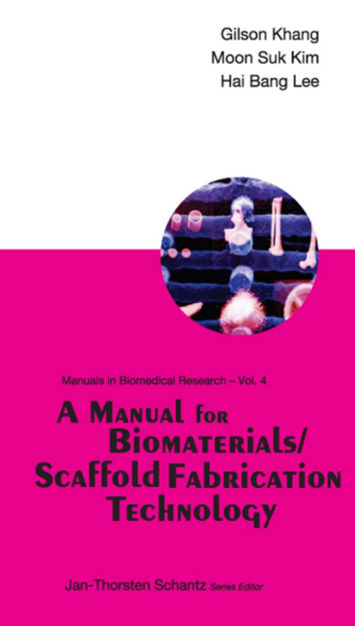 A Manual for Biomaterials/Scaffold Fabrication Technology by Gilson Khang Moon Suk Kim Hai Bang Lee Gilson Khang Moon Suk Kim Hai Bang Lee