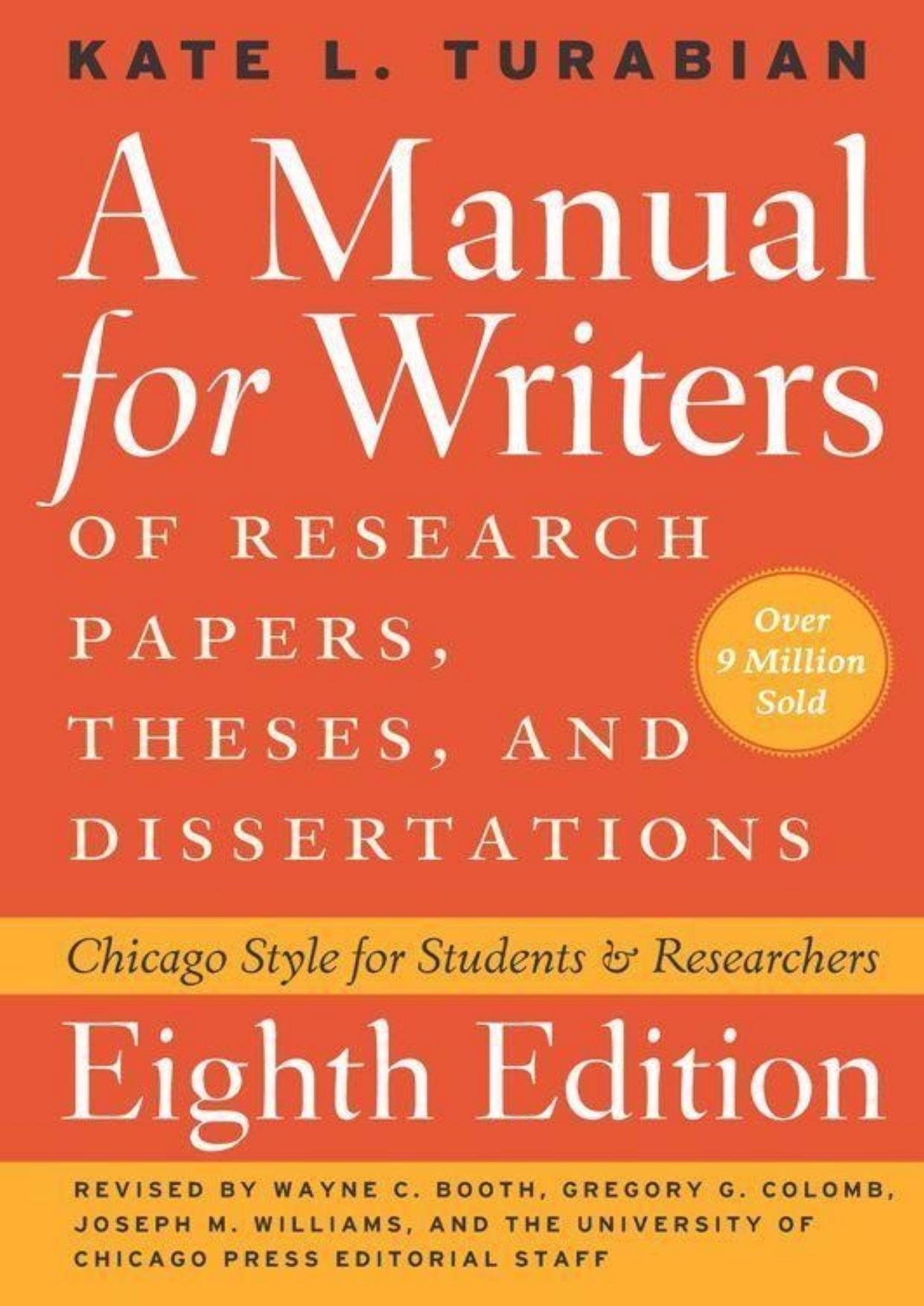 A Manual for Writers of Research Papers, Theses, and Dissertations, Eighth Edition: Chicago Style for Students and Researchers (Chicago Guides to Writing, Editing, and) by Kate L. Turabian