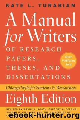 A Manual for Writers of Research Papers, Theses, and Dissertations, Eighth Edition: Chicago Style for Students and Researchers (Chicago Guides to Writing, Editing, and) by Turabian Kate L