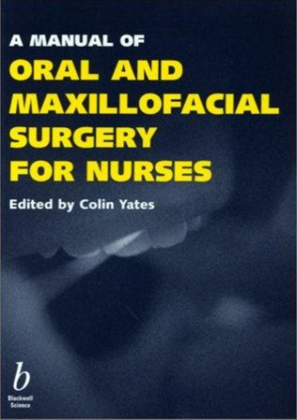 A Manual of Oral and Maxillofacial Surgery for Nurses by Unknown