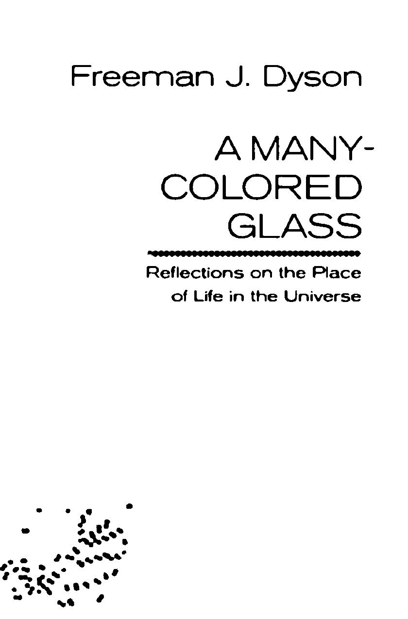 A Many-Colored Glass: Reflections on the Place of Life in the Universe by Freeman J. Dyson