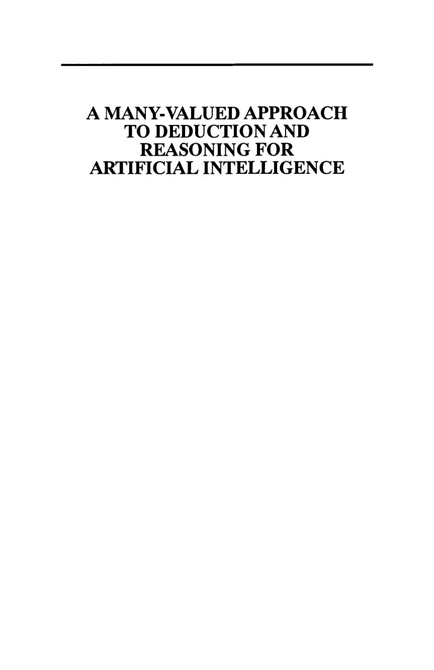 A Many-Valued Approach to Deduction and Reasoning for Artificial Intelligence by Cary G. deBessonet (auth.)