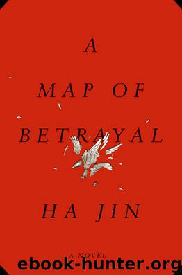 A Map of Betrayal: A Novel by Ha Jin