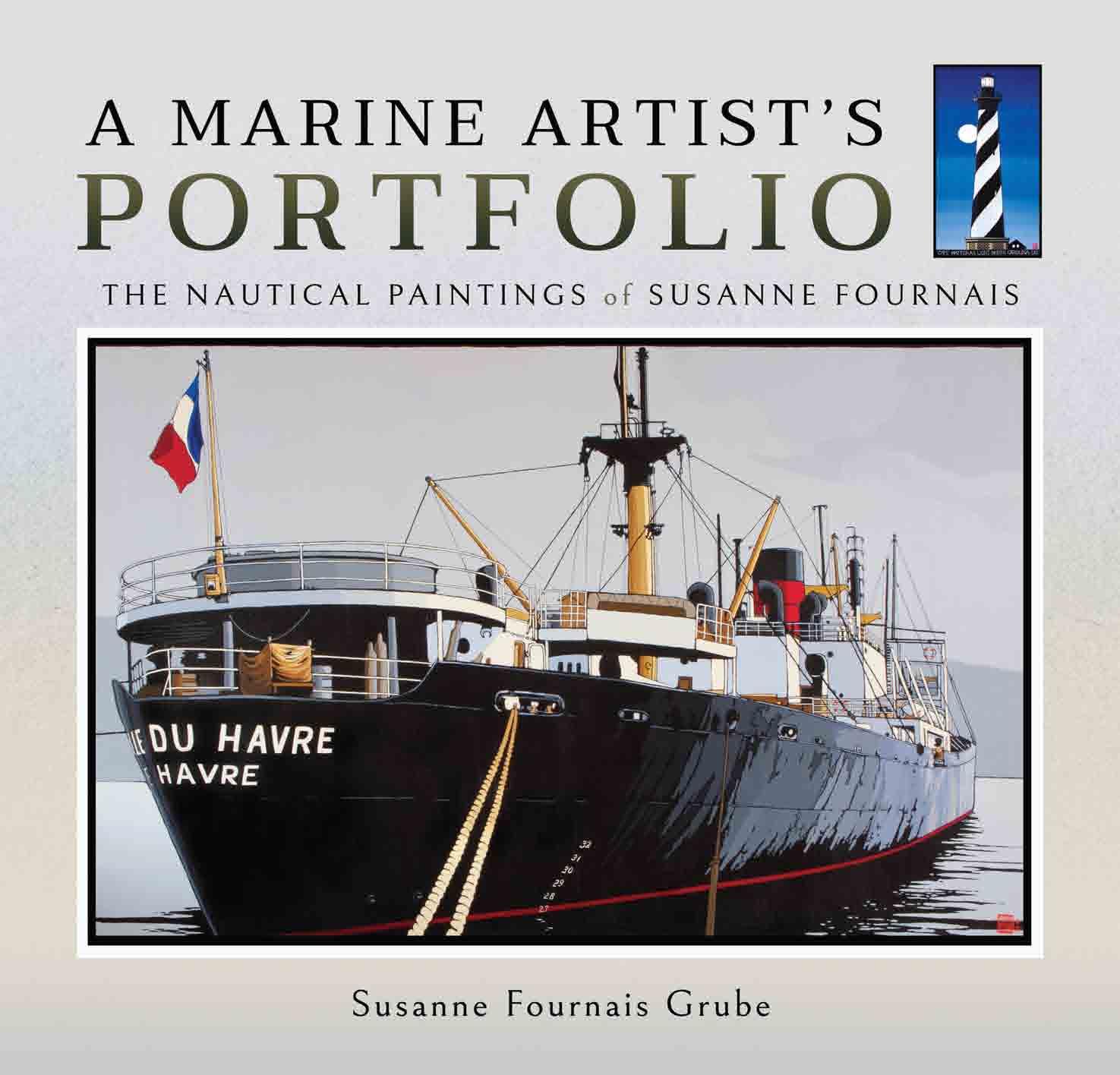 A Marine Artist's Portfolio : The Nautical Paintings of Susanne Fournais by Susanne Fournais Grube