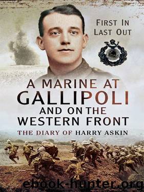 A Marine at Gallipoli on The Western Front: First In, Last Out- The Diary of Harry Askin by Harry Askin