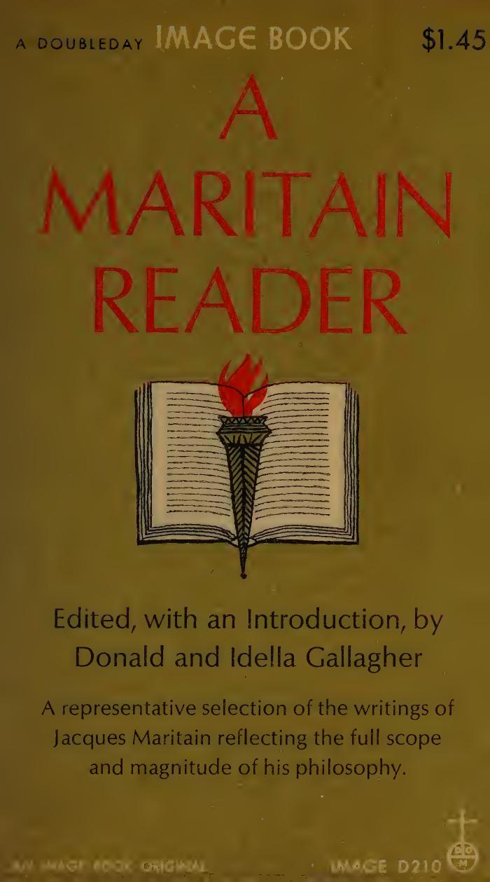 A Maritain reader: selected writings by Jacques Maritain Donald and Idella Gallagher