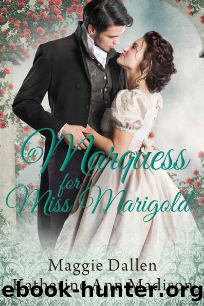 A Marquess for Miss Marigold: Sweet Regency Romance (A Wallflower's Wish Book 3) by Maggie Dallen & Katherine Ann Madison